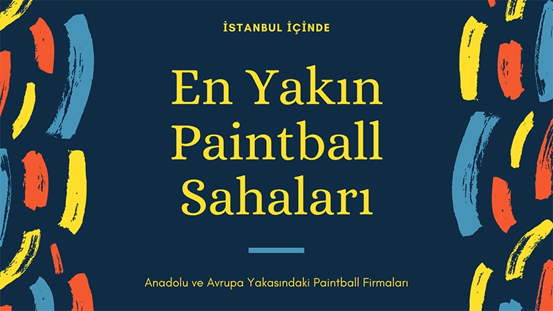 İstanbul'daki En Yakın Paintball Sahaları